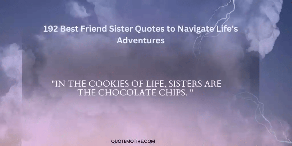 192 Best Friend Sister Quotes to Navigate Life's Adventures