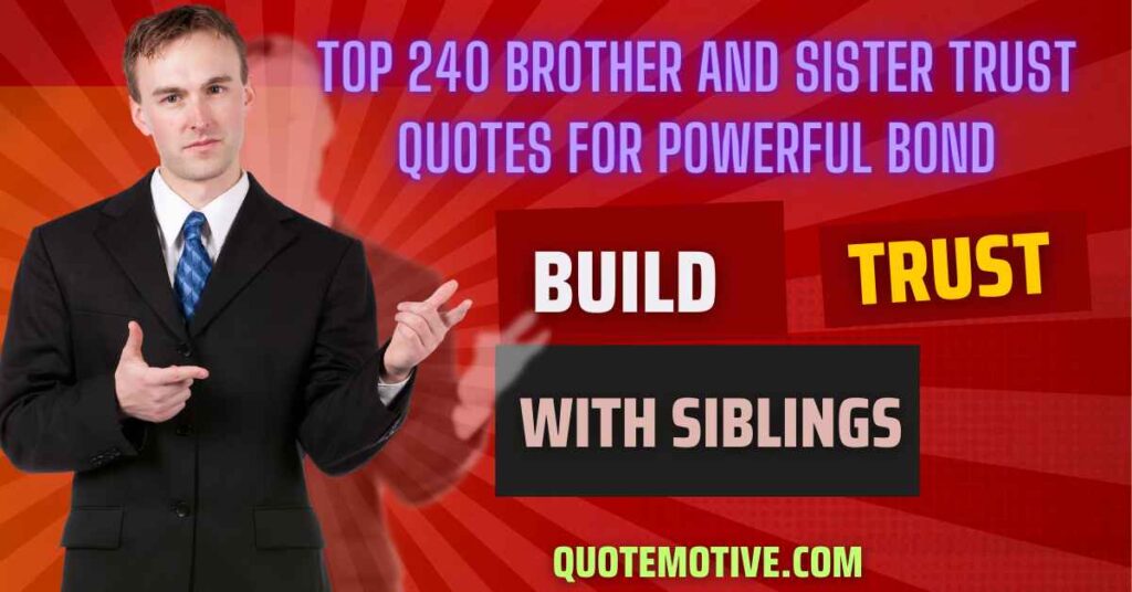 Top 240 Brother And Sister Trust Quotes For Powerful Bond