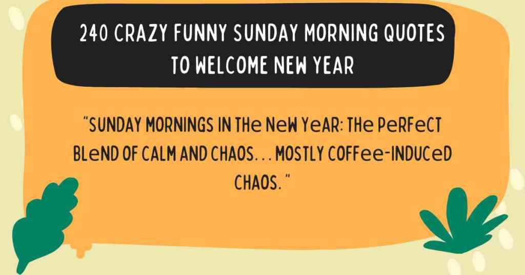 240 Crazy Funny Sunday Morning Quotes to Welcome New Year