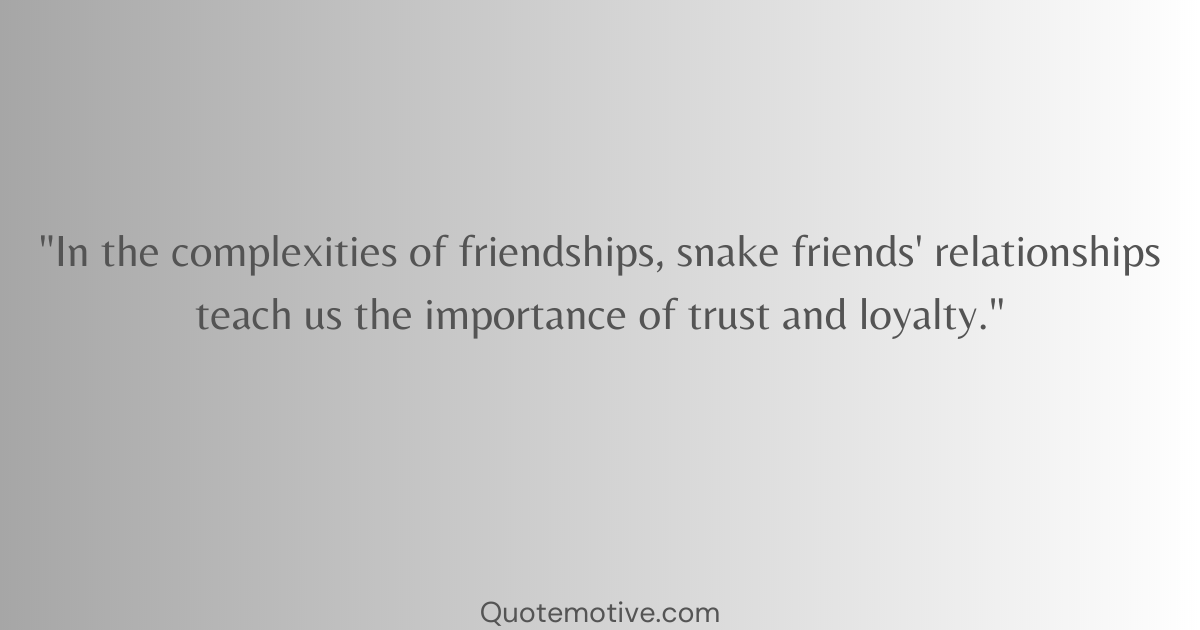 Quotes About Snakes Friends Relationship