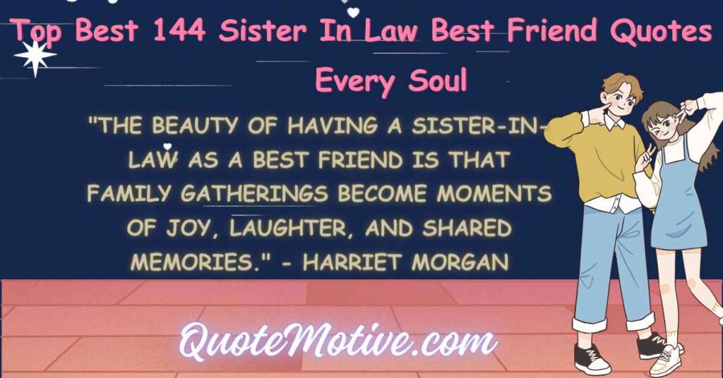 Top Best 144 Sister In Law Best Friend Quotes For Every Soul