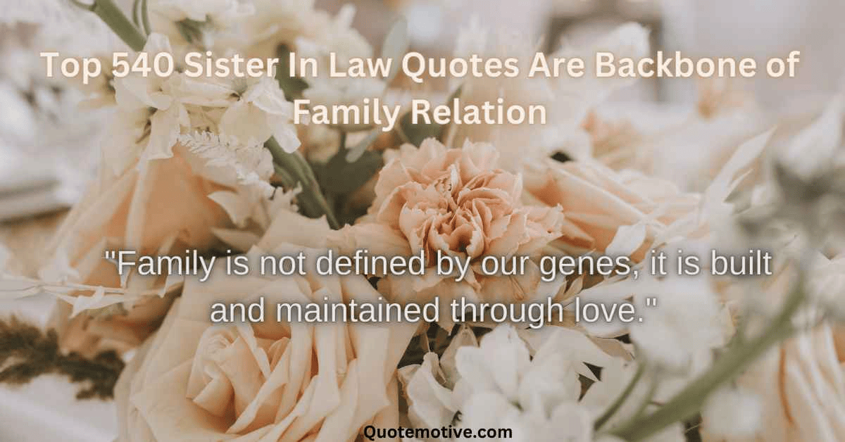 540 Sister In Law Quotes Are Backbone of Family Relation