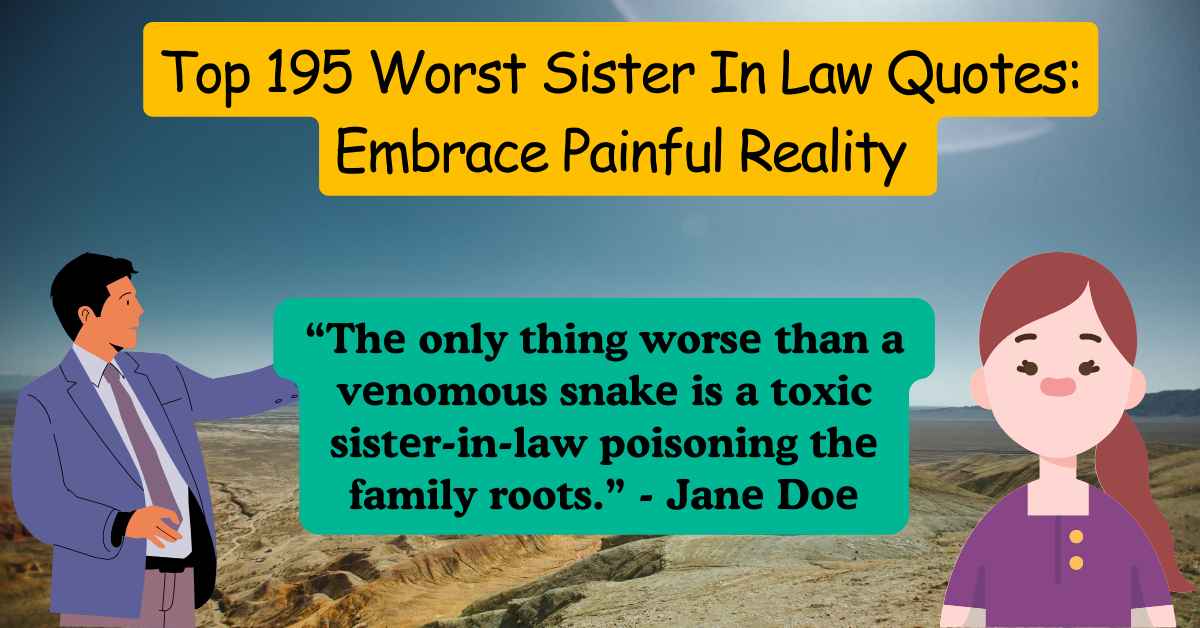 Top 195 Worst Sister In Law Quotes: Embrace Painful Reality