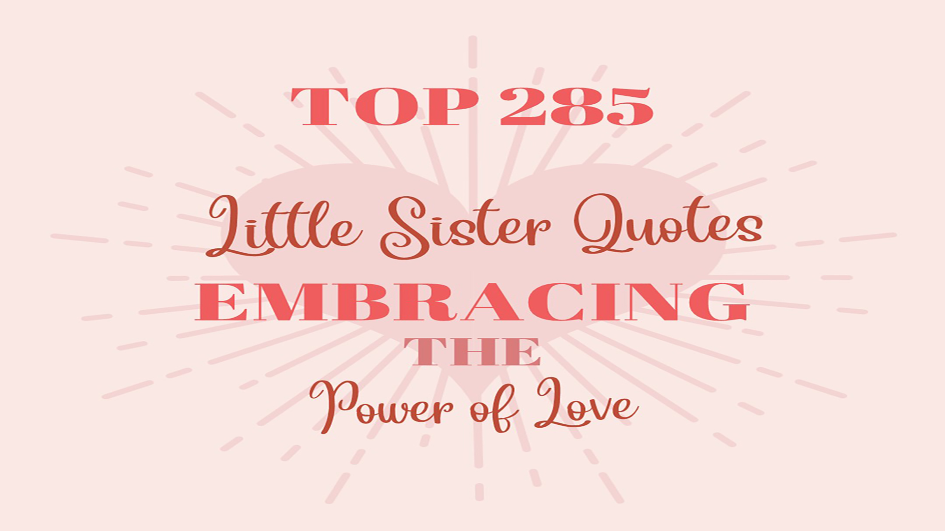 Top 285 Little Sister Quotes: Embracing the Power of Love